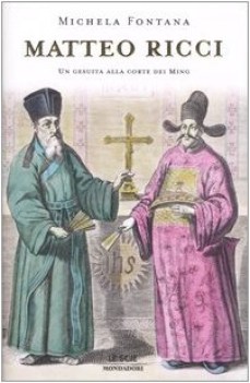 matteo ricci. un gesuita alla corte dei ming (fc)