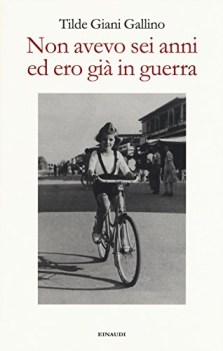 NON AVEVO SEI ANNI ED ERO GI IN GUERRA