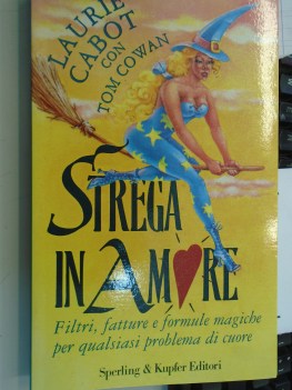 strega in amore. filtri fatture formule magiche per qualsiasi problema di cuore