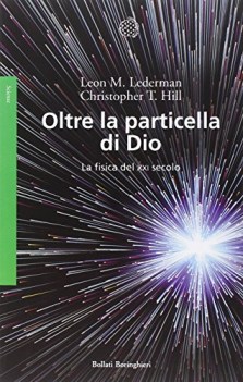 OLTRE LA PARTICELLA DI DIO. LA FISICA DEL XXI SECOLO
