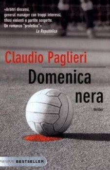Domenica nera. arbitri discussi tifosi violenti e partite sospette