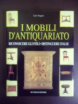 mobili d\'antiquariato. riconoscere gli stili distinguere i falsi