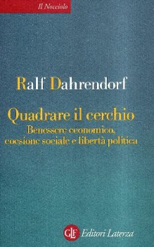 quadrare il cerchio. benessere economico, coesione sociale e libert politica.