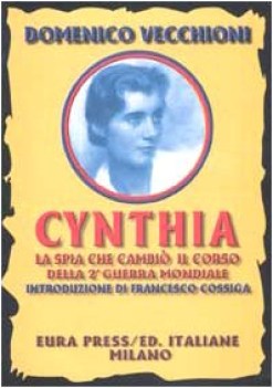 CYNTHIA. LA SPIA CHE CAMBI IL CORSO DELLA SECONDA GUERRA MONDIALE