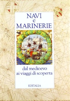 navi e marinerie. dal medioevo ai viaggi di scoperta
