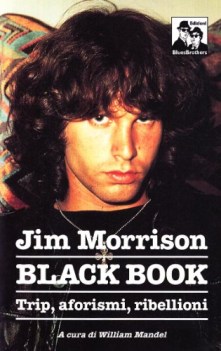jim morrison. black book. trip, aforismi e invettive