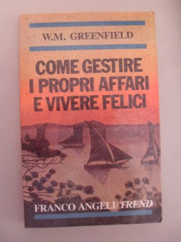 Come gestire i propri affari e vivere felici