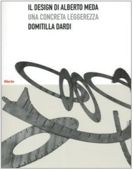 design di alberto meda - una concreta leggerezza - domitilla dardi