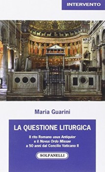 questione liturgica il rito romano usus antiquior e il novus ordo missae a 50...