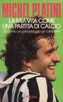 mia vita come una partita di calcio un uomo un personaggio un campione