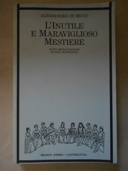 inutile e meraviglioso mestiere poeti improvvisatori di fine settecento