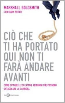 cio che ti ha portato qui non ti fara andare avanti