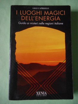 luoghi magici dell\'energia guida ai misteri nelle regioni italiane