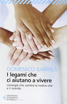 legami che ci aiutano a vivere l\'energia che cambia la nostra vita e il mondo