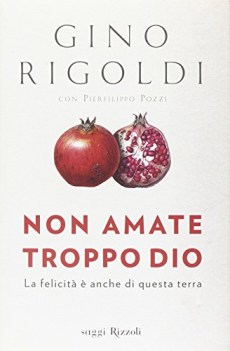 non amate troppo dio