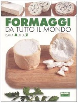 formaggi da tutto il mondo dalla a alla z