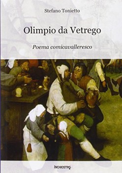 olimpio da vetrego (poema comicavalleresco) CON DEDICA AUTORE (2010)