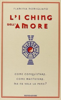 i ching dell\'amore. come conquistare coma mantenere ma ne vale la pena?