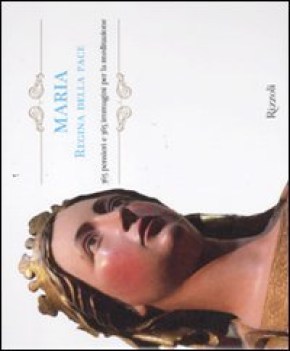 maria regina della pace. 365 pensieri e 365 immagini per la meditazione