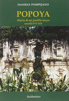popoya storia di un pueblo maya secoli XVI-XIX