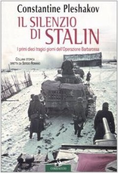 silenzio di stalin i primi dieci tragici giorni dell\' operazione barbarossa