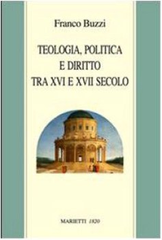 teologia, politica e diritto tra xvi e xvii secolo