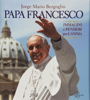 papa francesco immagini e pensieri per l\'anima