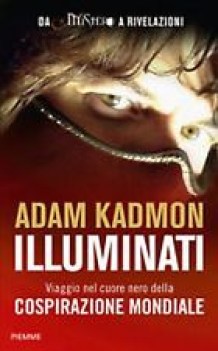 illuminati viaggio nel cuore nero della cospirazione mondiale