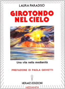 girotondo nel cielo. una vita nella medianita