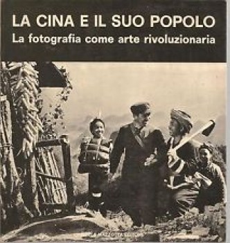 la cina e il suo popolo la fotografia come arte rivoluzionaria