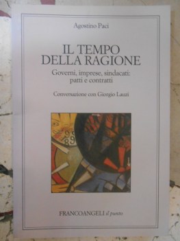 tempo della ragione. governi, imprese, sindacati: patti e contratti
