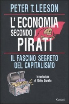 economia secondo i pirati il fascino segreto del capitalismo