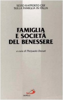 famiglia e societ del benessere. 6 rapporto sulla famiglia in italia