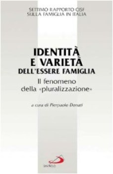 identit e varieta dell\'essere famiglia 7 rapporto cisf sulla famiglia italiana