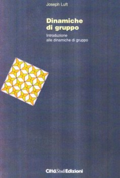 dinamiche di gruppo. teoria e metodo del lavoro con piccoli gruppi