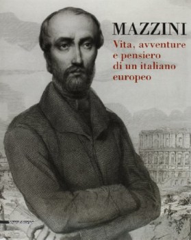 mazzini vita, avventure e pensiero di un italiano europeo