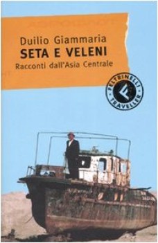 seta e veleni racconti dell\'asia centrale