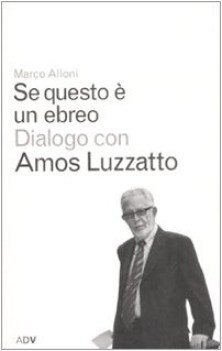 se questo  un ebreo dialogo con amos luzzato