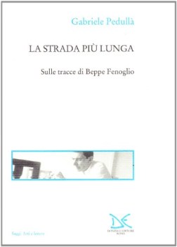 strada pi lunga sulle tracce di beppe fenoglio