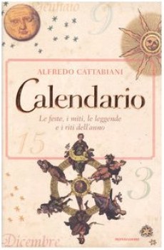 calendario, le feste, i miti, le leggende e i riti dell\'anno (fc)