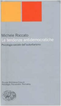 Le tendenze antidemocratiche. Psicologia sociale dell\'autoritarismo