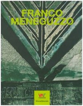 franco meneguzzo vita di un pittore rimasto nell\'ombra