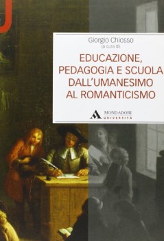 educazione, pedagogia e scuola dall\'umanesimo al romanticismo
