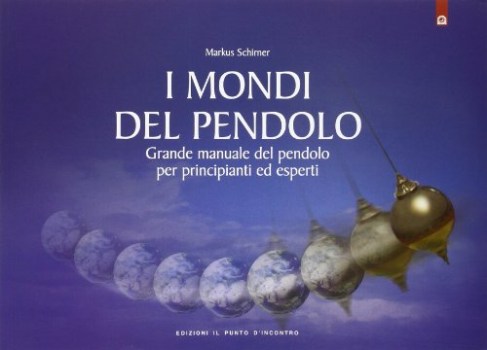 mondi del pendolo grande manuale del pendolo per principianti ed esperti