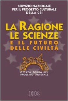 ragione le scienze e il futuro delle civilt