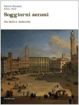 soggiorni senesi tra mito e memoria