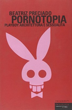 pornotopia playboy: architettura e sessualit