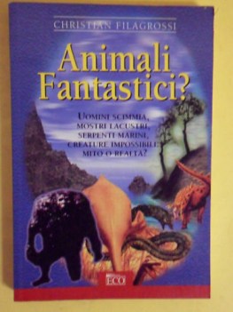 animali fantastici?Uomini scimmia,mostri lacustri,serpenti marini:mito o realt?
