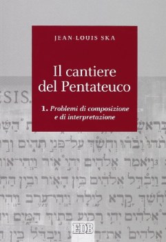 cantiere del pentateuco 1 problemi di composizione e interpretazione