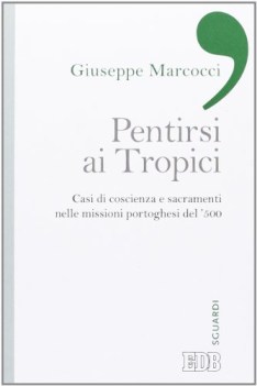 pentirsi ai tropici casi di coscienza sacramenti missioni portoghesi \'500